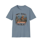 My Dog Planned this Hike T‑Shirt