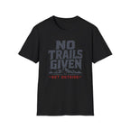 No Trails Given T‑Shirt