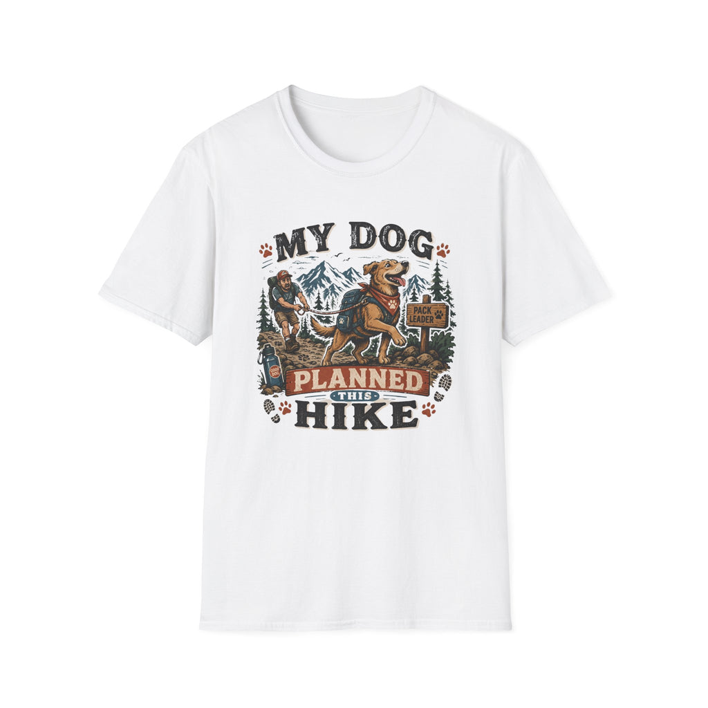 My Dog Planned this Hike T‑Shirt