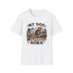 My Dog Planned this Hike T‑Shirt