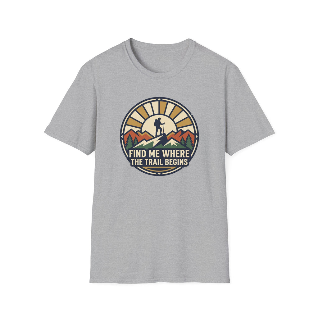 Find Me Where the Trail Begins T‑Shirt