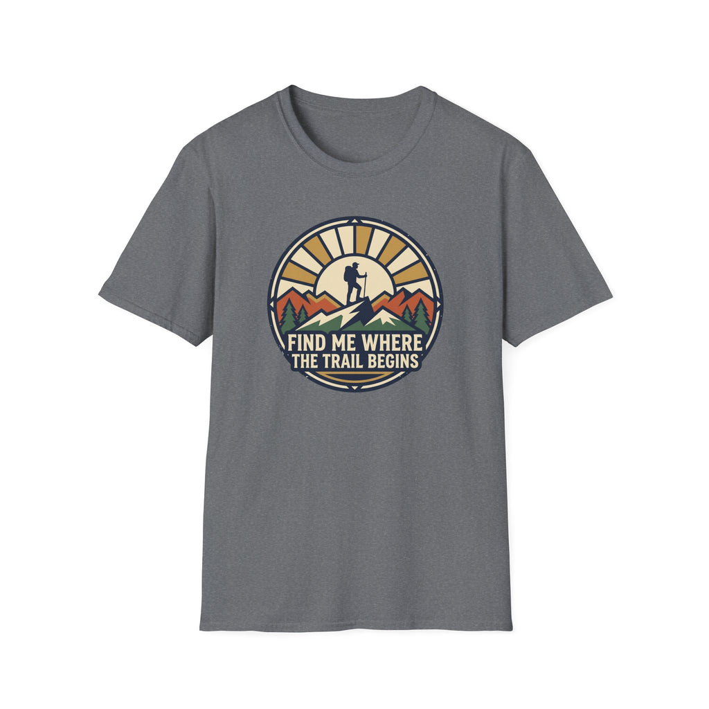 Find Me Where the Trail Begins T‑Shirt