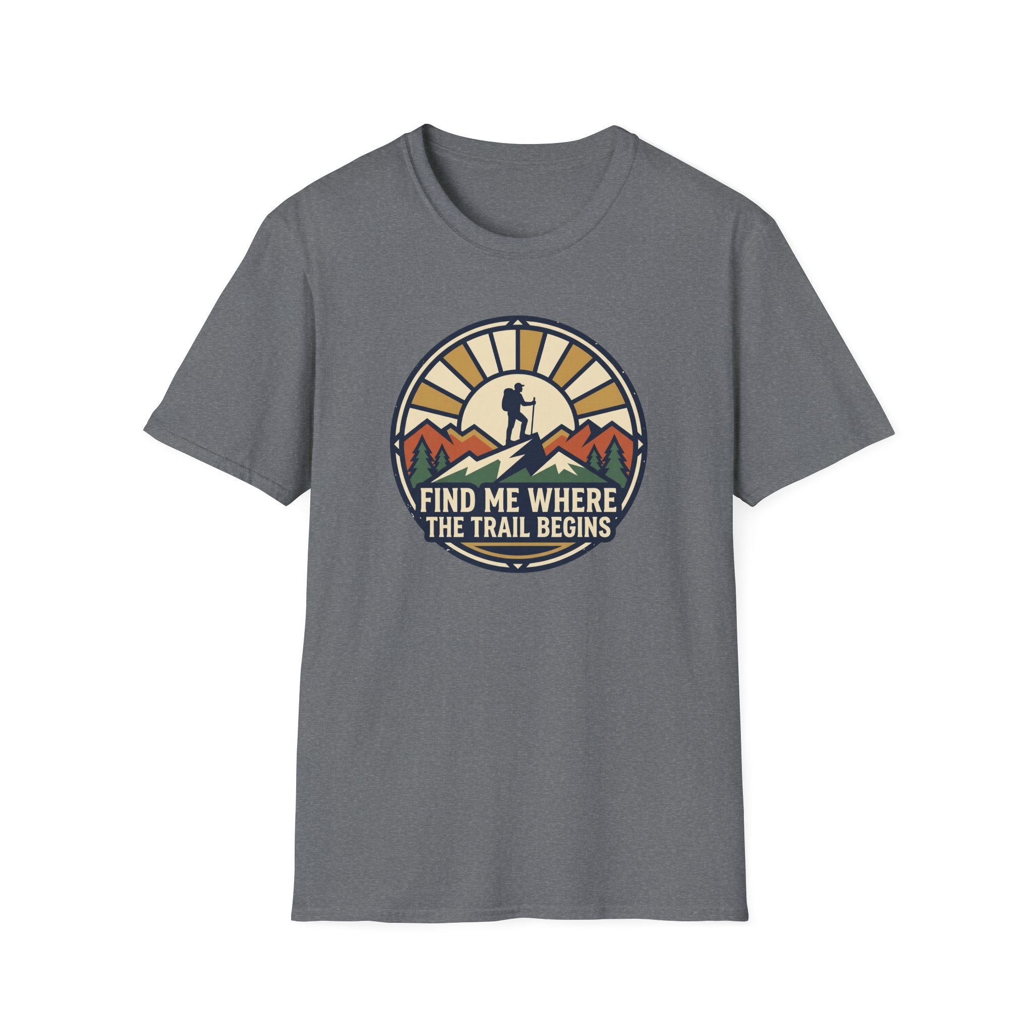 Find Me Where the Trail Begins T‑Shirt