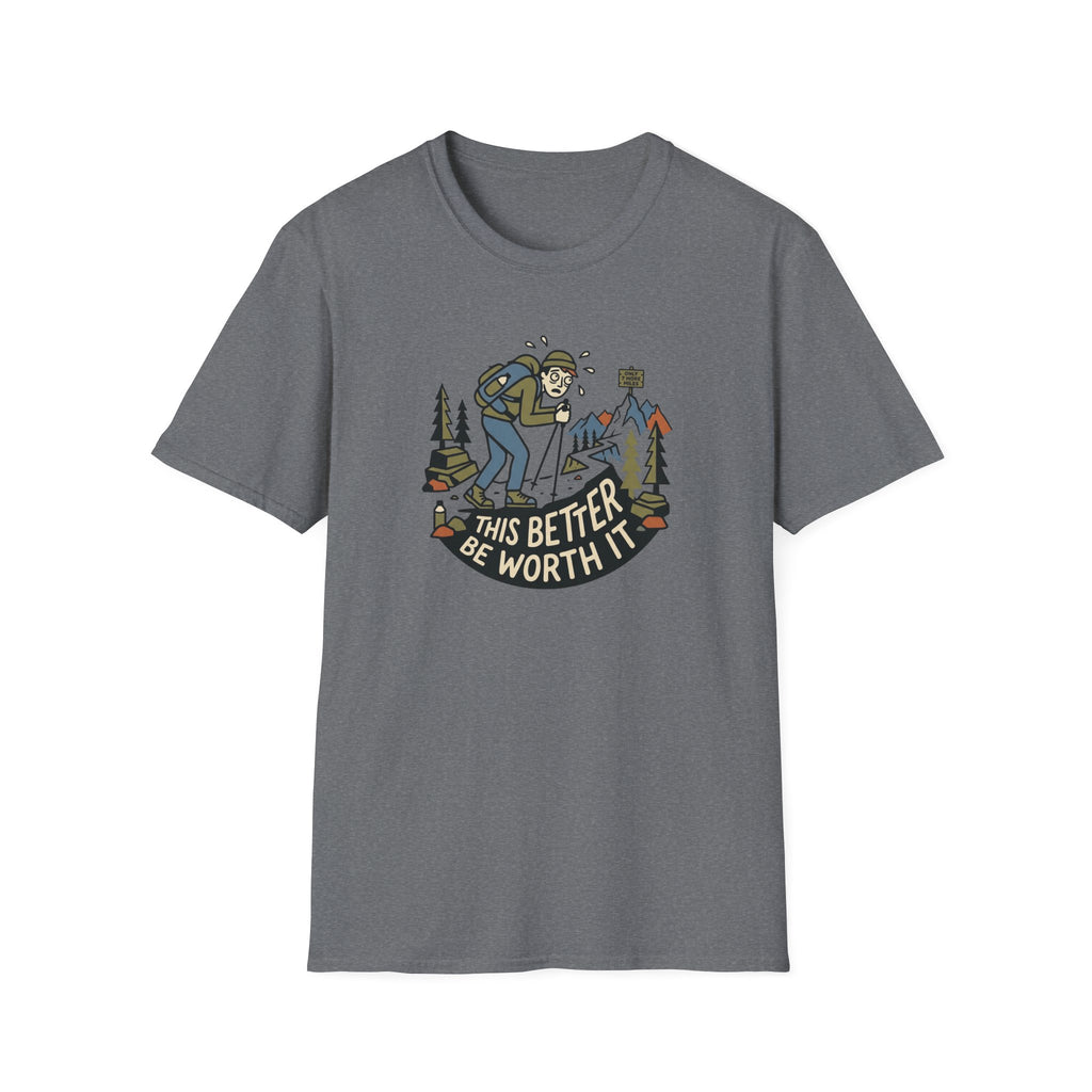 This Better Be Worth It T‑Shirt