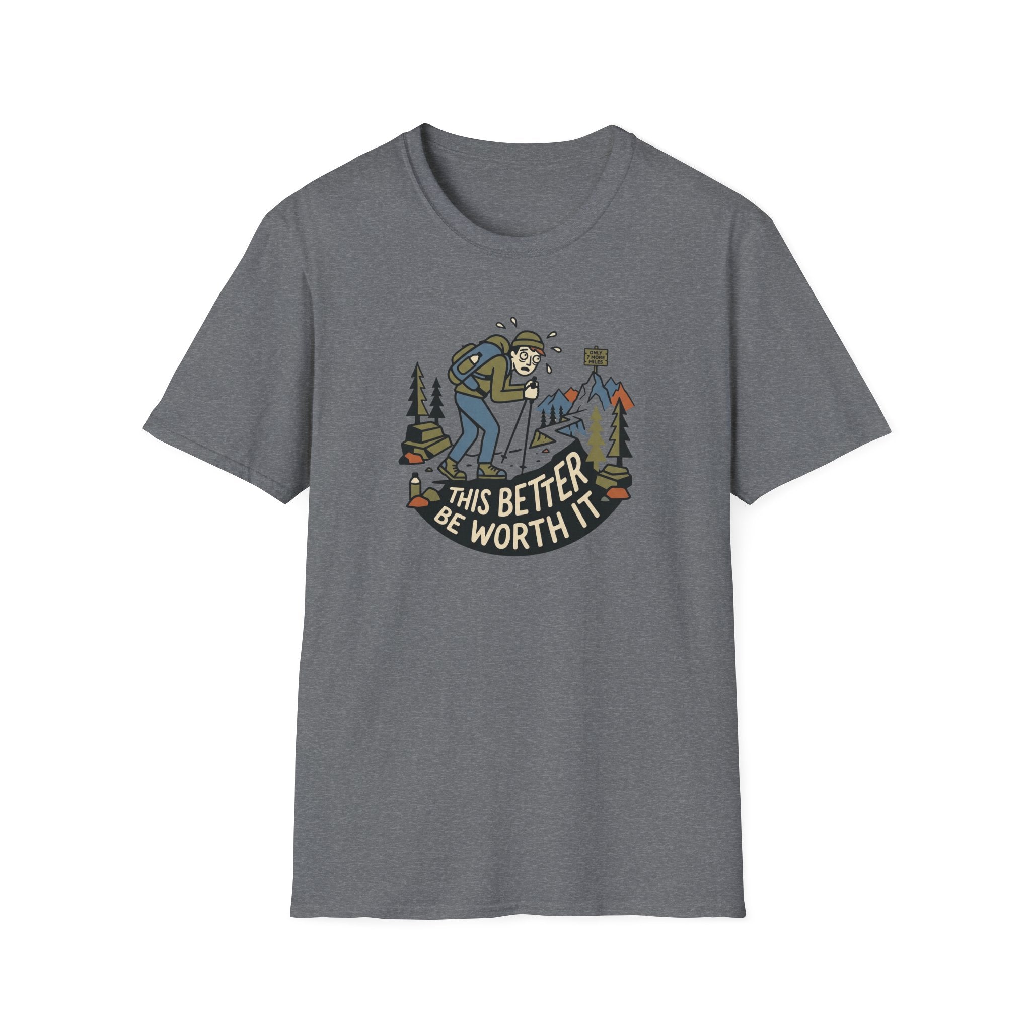 This Better Be Worth It T‑Shirt