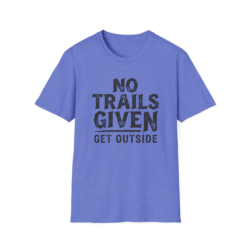 No Trails Given Get Outside T‑Shirt