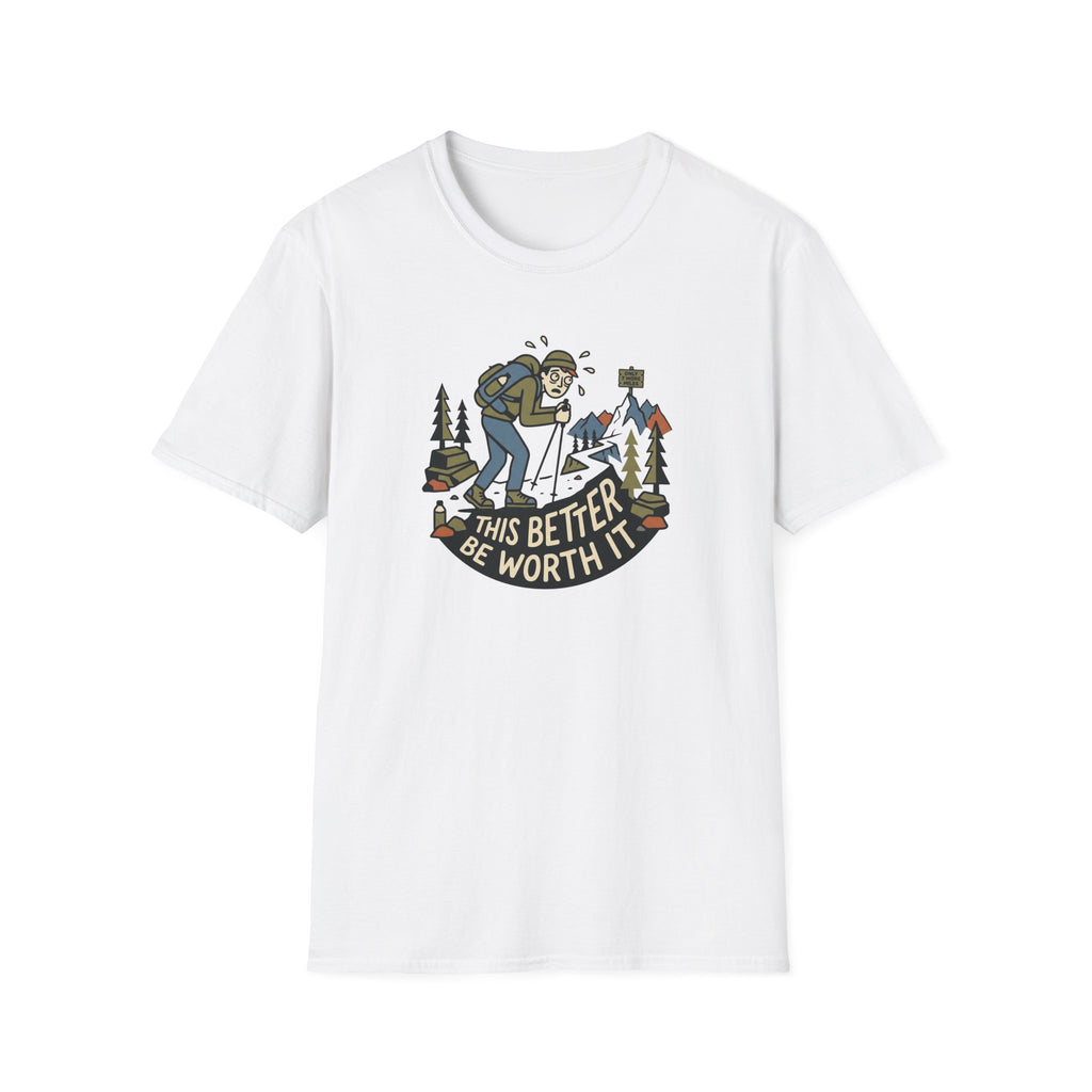 This Better Be Worth It T‑Shirt