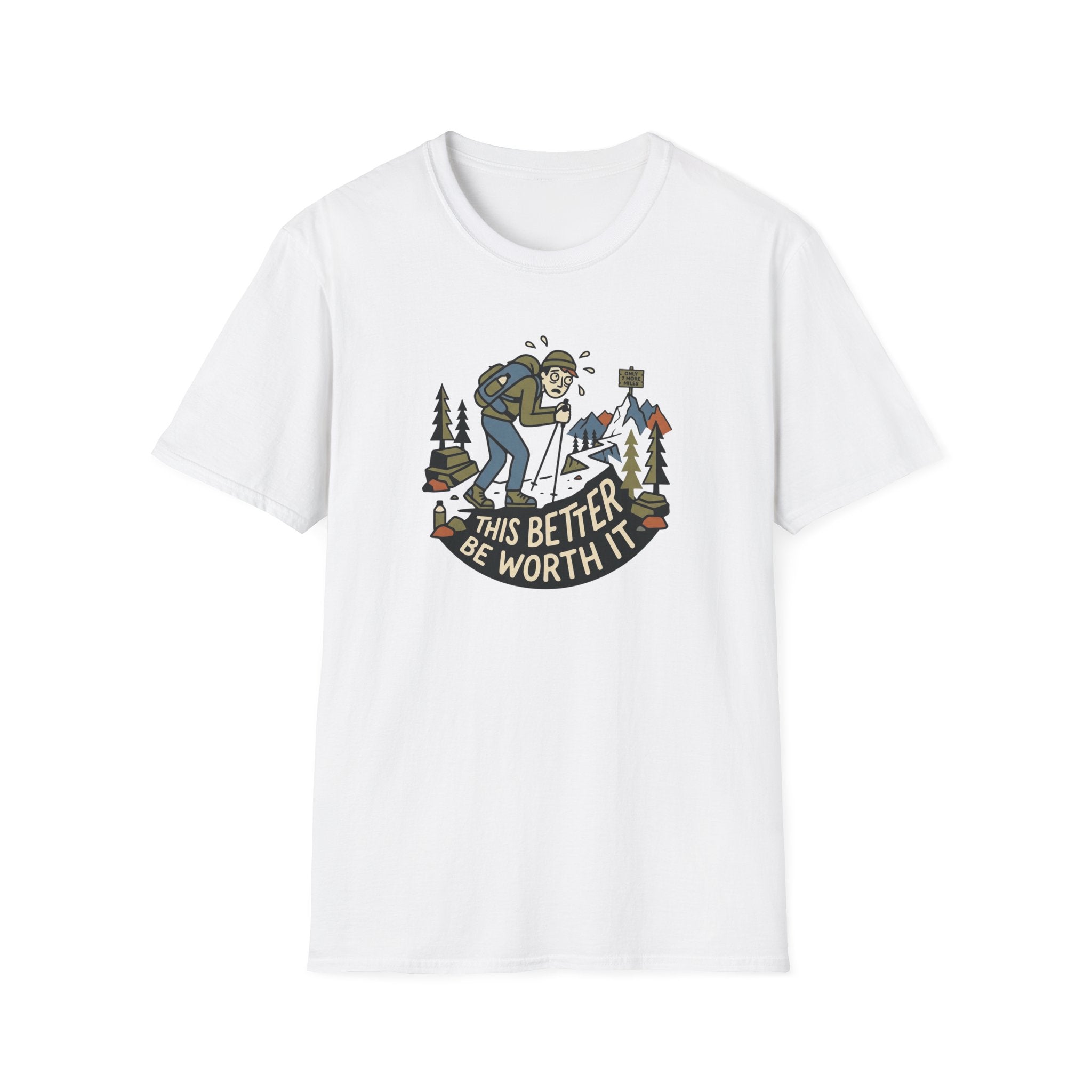 This Better Be Worth It T‑Shirt