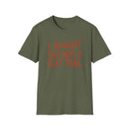 I Thought This Was a Flat Trail T‑Shirt
