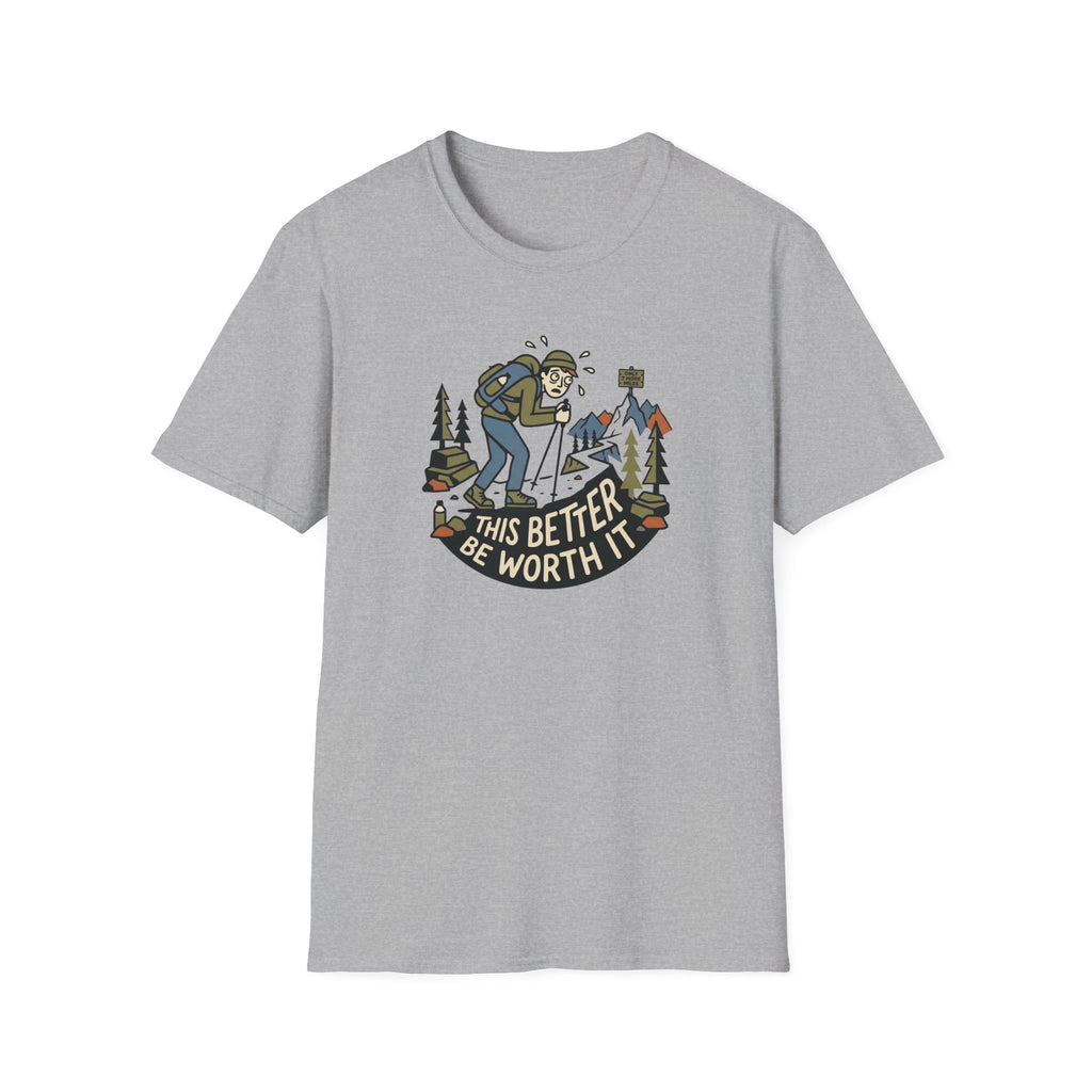 This Better Be Worth It T‑Shirt