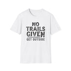 No Trails Given Get Outside T‑Shirt