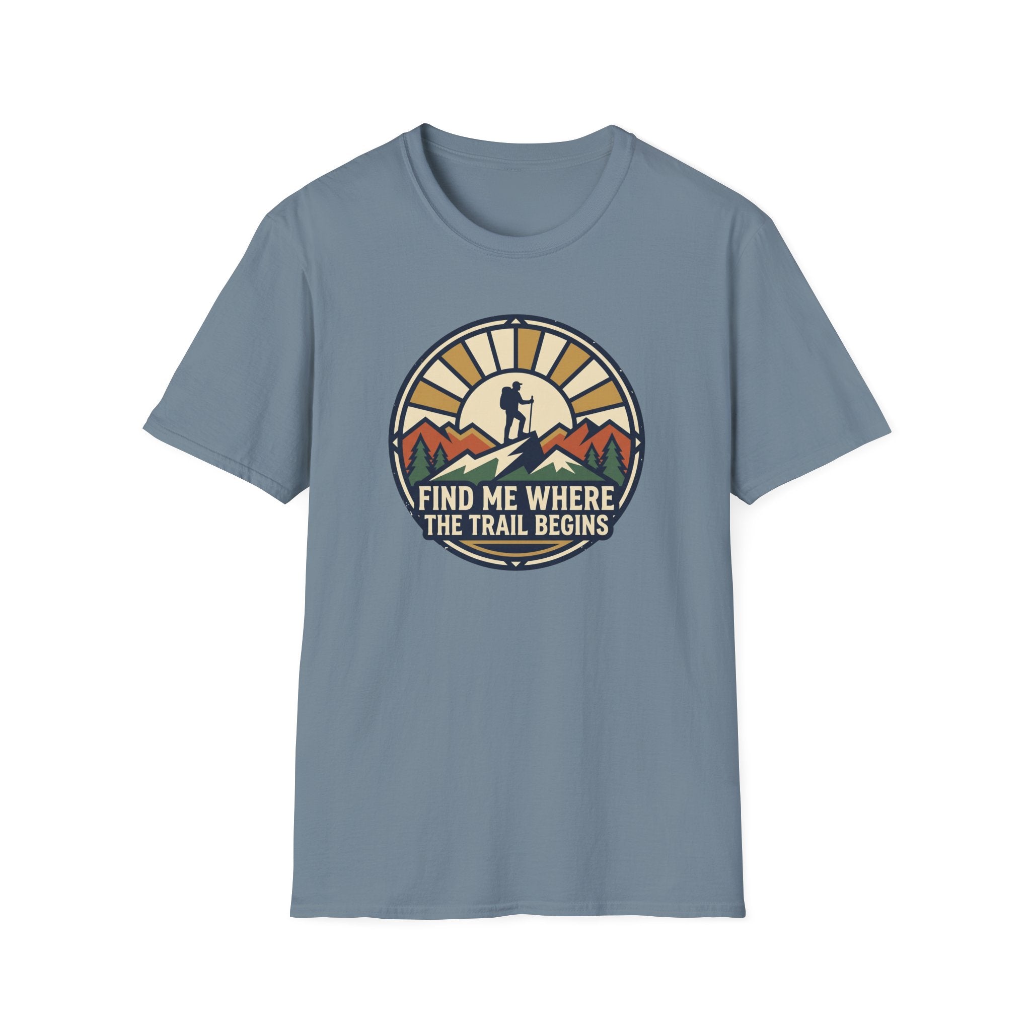 Find Me Where the Trail Begins T‑Shirt