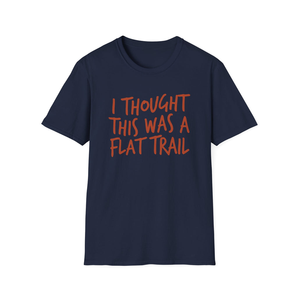 I Thought This Was a Flat Trail T‑Shirt