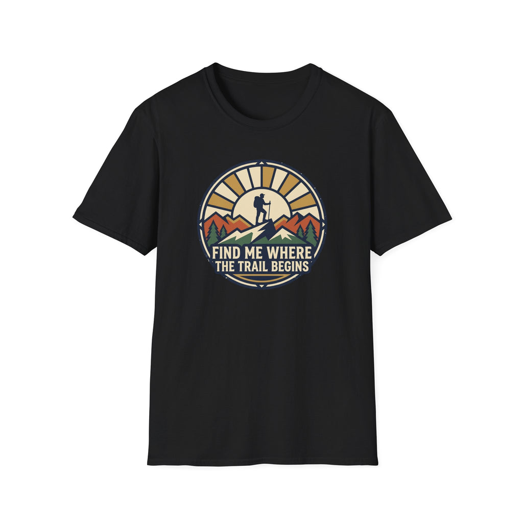 Find Me Where the Trail Begins T‑Shirt