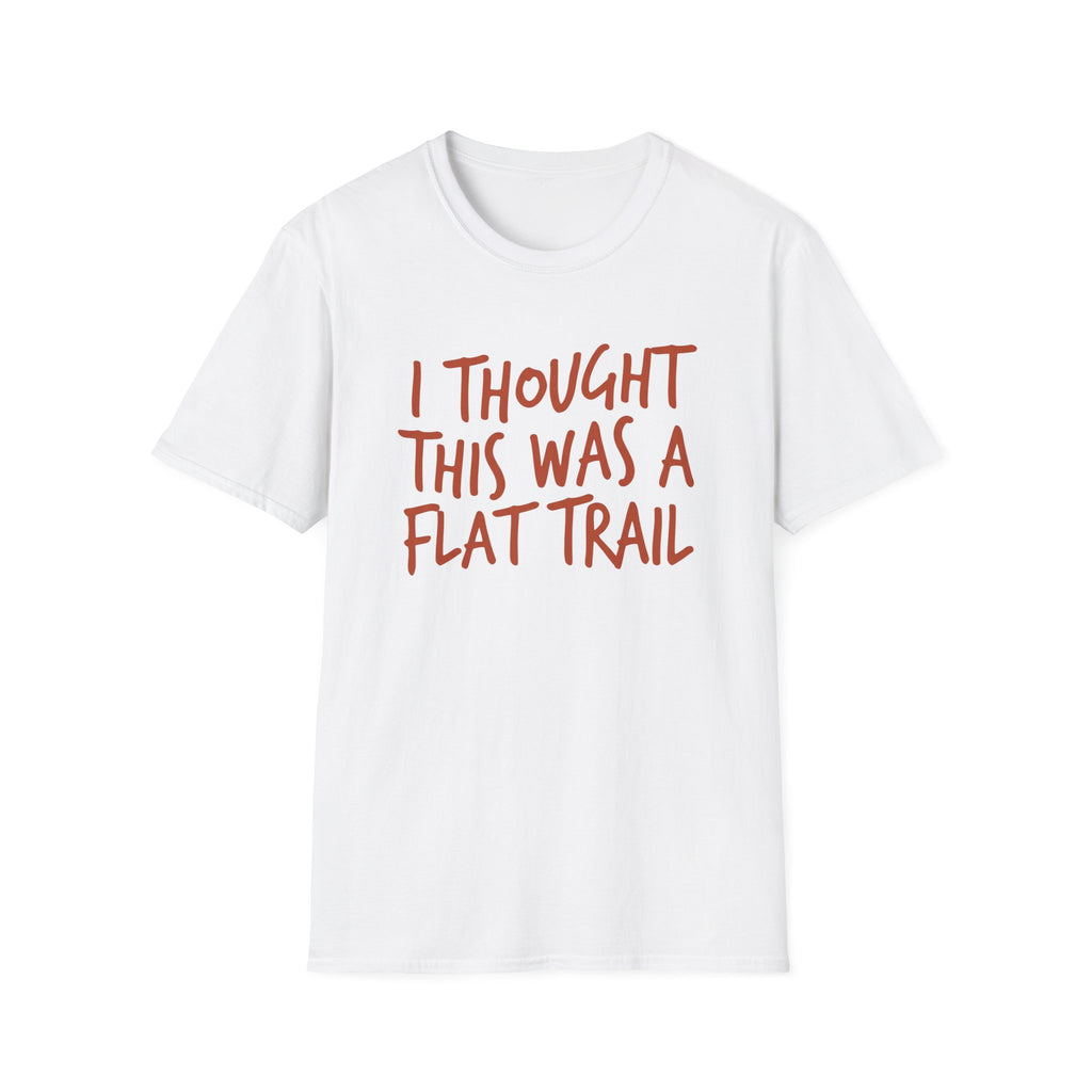 I Thought This Was a Flat Trail T‑Shirt