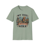My Dog Planned this Hike T‑Shirt