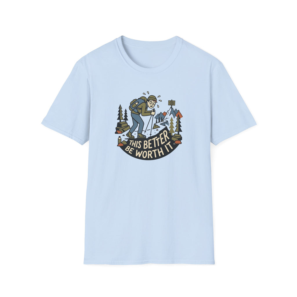 This Better Be Worth It T‑Shirt
