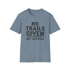 No Trails Given Get Outside T‑Shirt