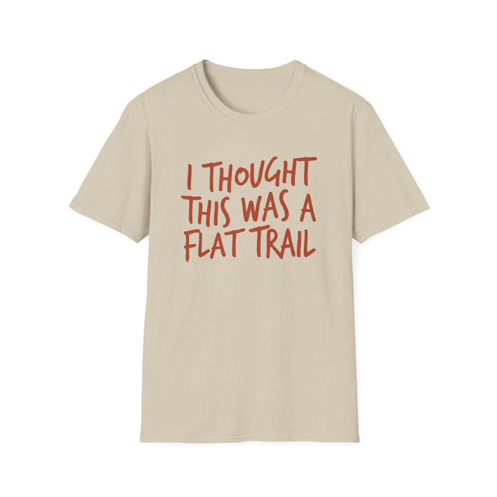 I Thought This Was a Flat Trail T‑Shirt