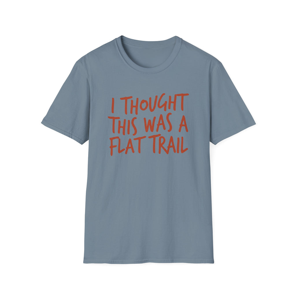 I Thought This Was a Flat Trail T‑Shirt