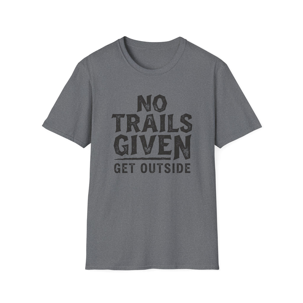 No Trails Given Get Outside T‑Shirt
