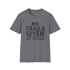 No Trails Given Get Outside T‑Shirt