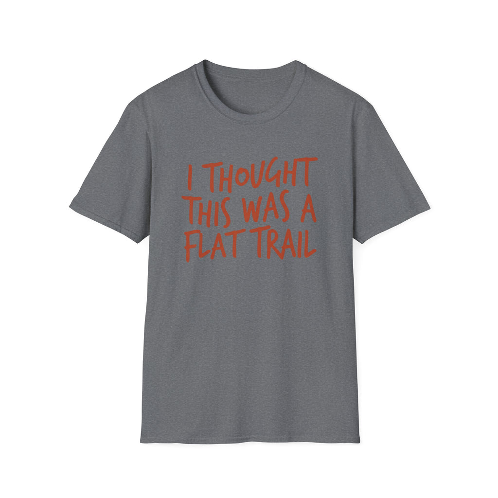 I Thought This Was a Flat Trail T‑Shirt