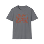 I Thought This Was a Flat Trail T‑Shirt