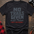Black t-shirt with distressed gray text reading No Trails Given above a mountain graphic and red Get Outside text