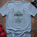 Light blue hiking t-shirt with pine trees and And Into the Forest I Go to Lose My Mind and Find My Soul quote