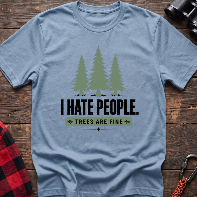 Light blue hiking t-shirt with three pine trees and I Hate People Trees Are Fine text