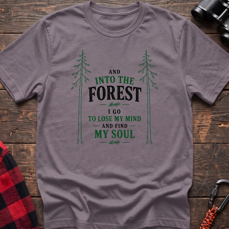 Paragon hiking t-shirt with pine trees and And Into the Forest I Go to Lose My Mind and Find My Soul quote
