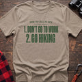 Sand cotton t-shirt with How to Call in Sick Don’t Go to Work Go Hiking text on rustic wood