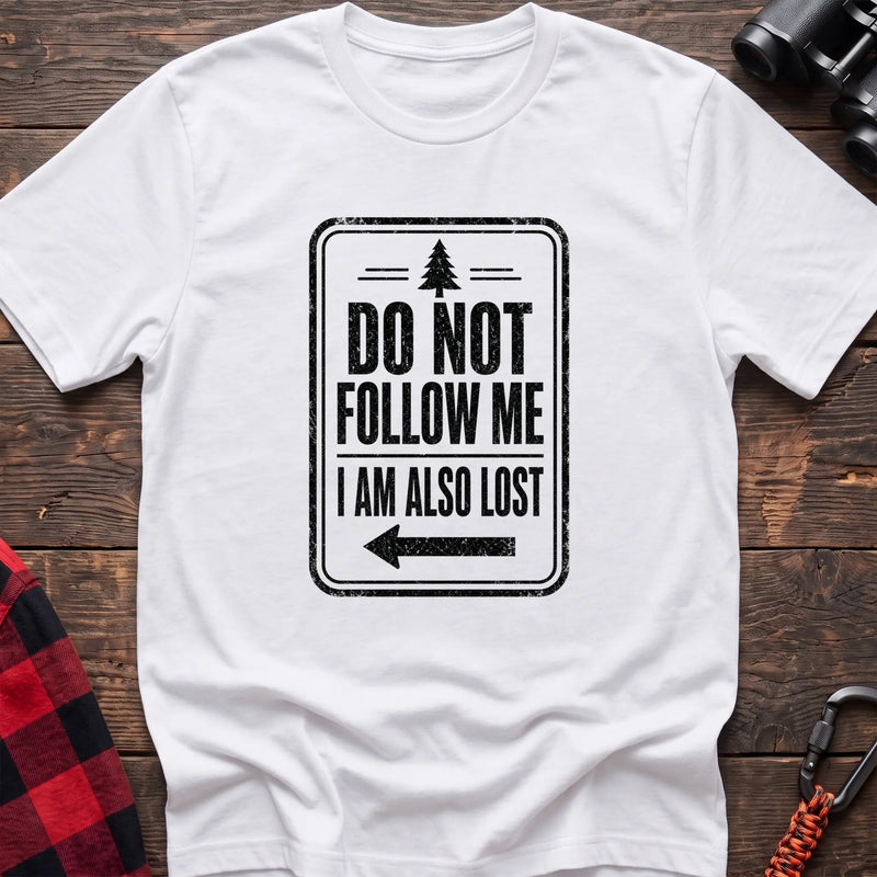 White hiking t-shirt with vintage trail sign reading Do Not Follow Me I Am Also Lost and a pine tree graphic