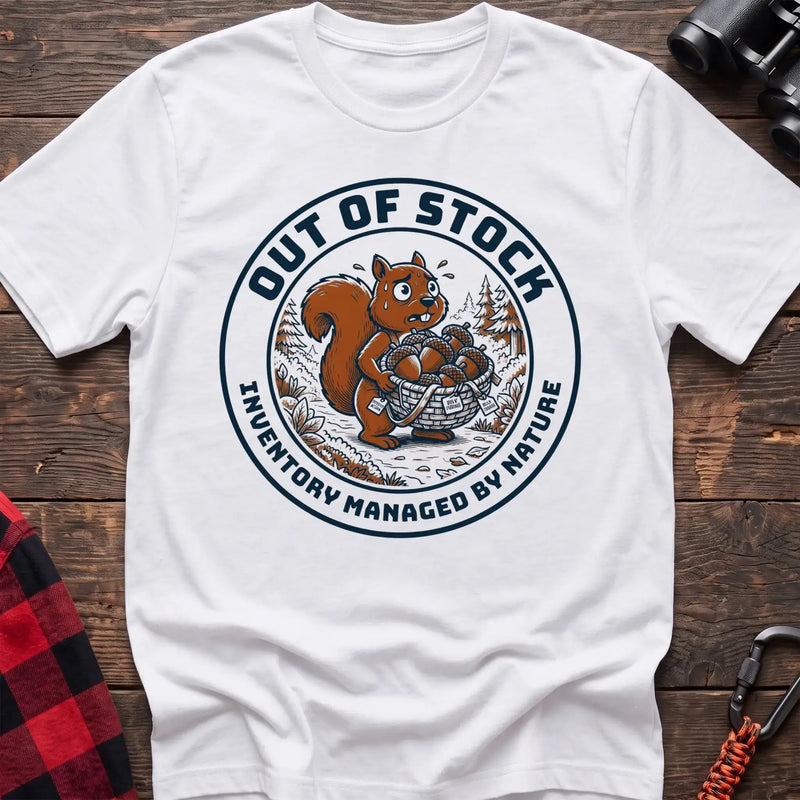 White t-shirt with circular graphic of a stressed squirrel holding a basket of acorns, reading Out of Stock Inventory Managed by Nature