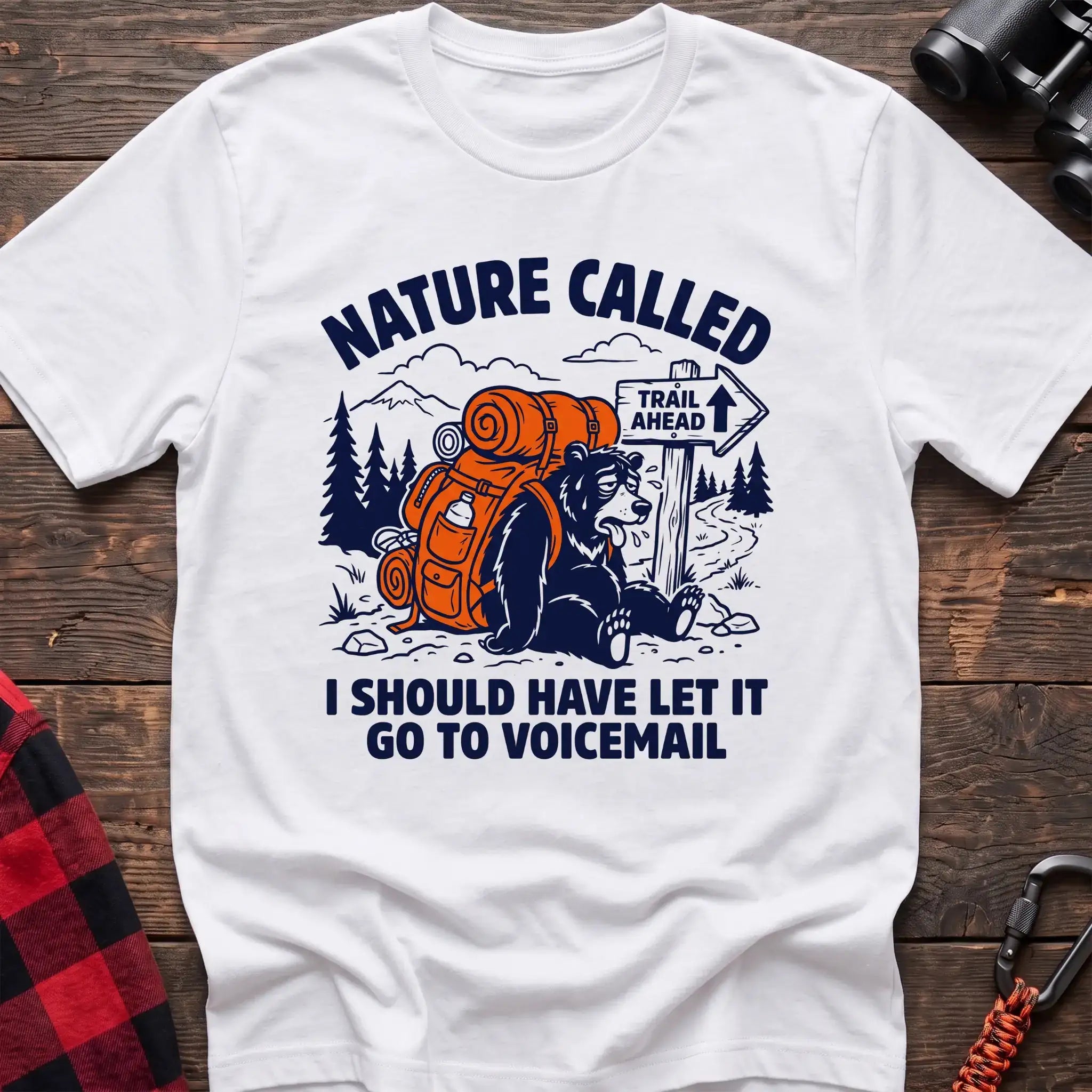 White t-shirt with bear wearing a backpack next to a Trail Ahead sign and the text Nature Called I Should Have Let It Go to Voicemail